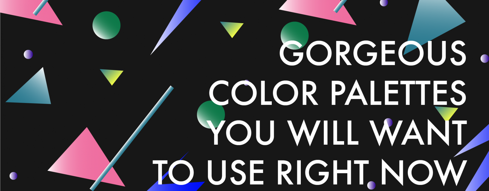Blog Header Image "Gorgeous Color Palettes You’ll Want to Use Right Now"