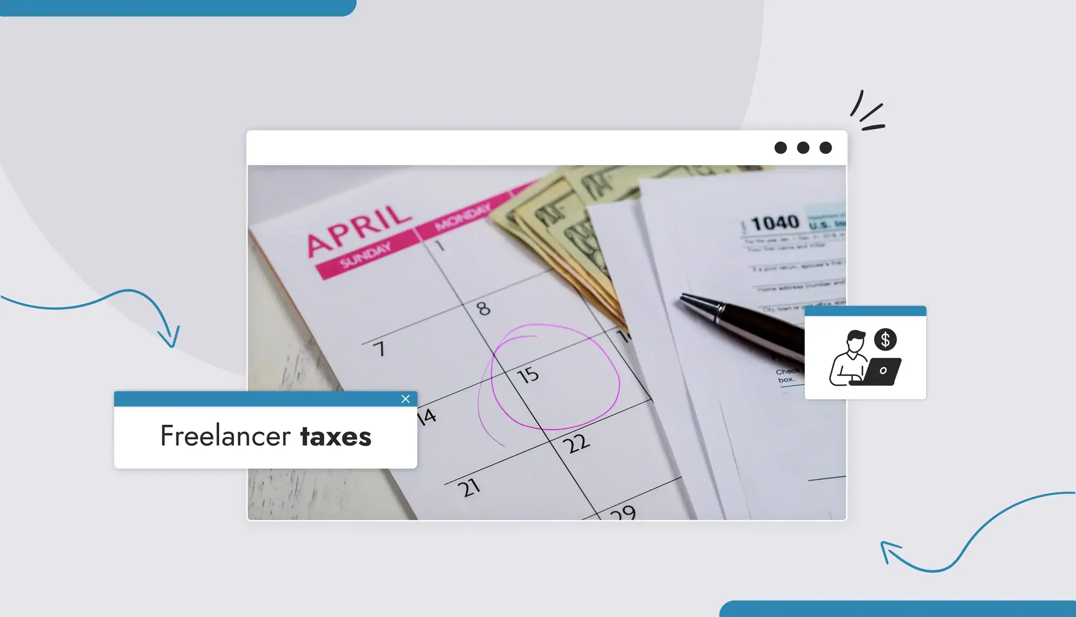 A calendar with April 15 circled, texts reads "Freelancer Taxes"