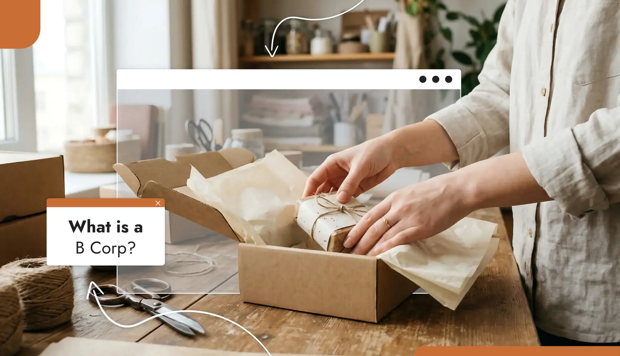 A person wrapping a package. Text reads, "What is a B Corp?"