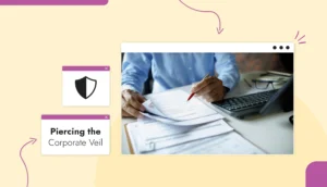 What is Piercing the Corporate Veil?